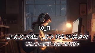 LOFI Jhoome Jo Pathaan Song  Shah Rukh Khan Deepika  Vishal amp Sheykhar Arijit Singh Sukriti [upl. by Ignatzia544]