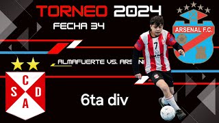 Almafuerte vs Arsenal 6ta div Fecha 34 Torneo 2024 [upl. by Ellenar494]