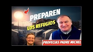 ðŸ”¥Lo Ultimo Padre Michel Rodrigue Preparen los Refugios Marianos Xavier Ayral [upl. by Yrreg]