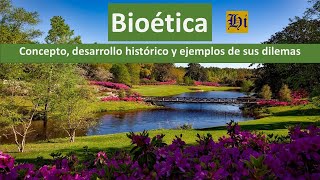 Bioética Concepto desarrollo histórico y ejemplos de sus dilemas [upl. by Nepean]