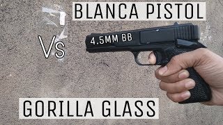 Blanca Pistol Vs Gorilla Glass [upl. by Nyrhtakyram]