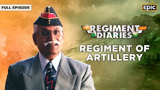 Regiment Diaries  Regiment of Artillery The Combat Firepower of Indian Army  Full Episode  Epic [upl. by Aihtela268]