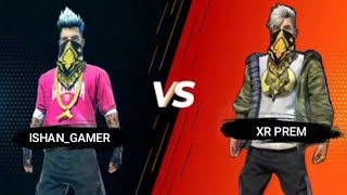 ISHAN GAMER VS XR PREM 💥 CUSTOM 🤯 [upl. by Ecissej680]