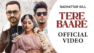 Tere Baare Official Video  Nachattar Gill  👍 2024  👍 2024 [upl. by Nafri810]