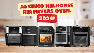 Top 5 Air Fryers Oven de 2024 Praticidade e Sabor na Sua Cozinha [upl. by Aened]