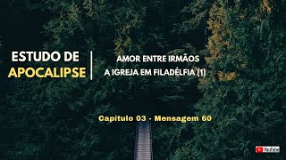 Amor entre irmãos  A igreja em Filadélfia 1  Estudo de Apocalipse 60 [upl. by Dagney]