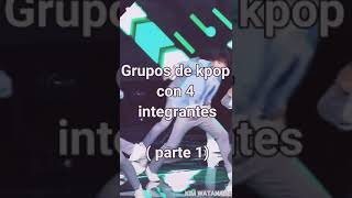 Grupos de Kpop con 4 integrantes Parte 1 [upl. by Redford]