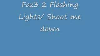 Faz3 2 Flashing lights Shoot Me Down [upl. by Haek531]