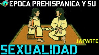 La sexualidad de la época prehispánica 1era parte [upl. by Llerahc]