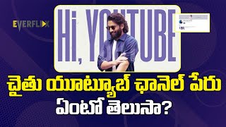 Naga Chaitanya YouTube Channel  EVERFLIX [upl. by Eltotsira]