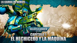 La Garra De Horus Capítulo 1 El Hechicero y la Máquina  Una Historia de Warhammer 40000 [upl. by Roe]