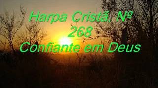 Harpa Cristã Nº 268 Confiante em Deus [upl. by Enairda771]