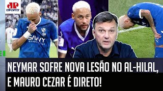 quotNÃO É NADA SURPREENDENTE Gente o Neymar estáquot Mauro Cezar É DIRETO após NOVA LESÃO [upl. by Vaas]