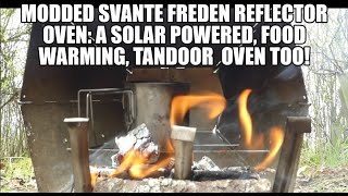 Modded Svante Freden Reflector Oven A Solar Powered Food Warming Tandoor Oven Too [upl. by Carew]