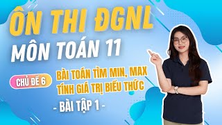 Toán lớp 11  Chủ đề 6 B8 BÀI TOÁN TÌM MIN MAX TÍNH GIÁ TRỊ BIỂU THỨC BT1  ÔN THI ĐGNL HSAAPT [upl. by Ruben]