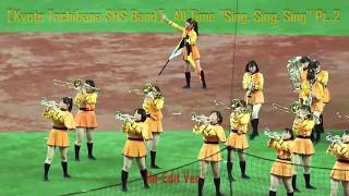 【Kyoto Tachibana SHS Band】All Time quotSing Sing Singquot Pt 2 ReEdit [upl. by Weikert241]