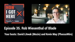 How I Got Here episode 35  Rob Wiesenthal of Blade [upl. by Sheffie]