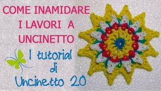 Tutorial uncinetto  Come inamidare i lavori a uncinetto [upl. by Enoval]