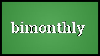 Bimonthly Meaning [upl. by Corrine]