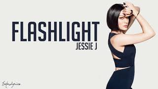 Flashlight lyrics by Jessie J [upl. by Sheply]