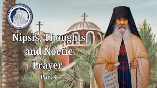 Nipsis Spiritual Watchfulness Thoughts and Noetic Prayer  Part 4 [upl. by Savell479]