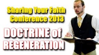 Doctrine of Regeneration and how it relates to Evangelism  Sharing Your Faith Conference  Morrell [upl. by Auberta]