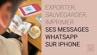 Exporter sauvegarder imprimer ses Messages WhatsApp sur iPhone [upl. by Ingraham469]