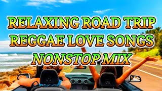 RELAXING ROAD TRIP LOVE SONG REGGAE REMIX  NONSTOP MIX  DJ SOYMIX [upl. by Antoinette]