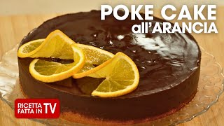 POKE CAKE ALLARANCIA di Benedetta Rossi 🥧🍊 Ricetta TV Fatto in Casa per Voi [upl. by Arrol]