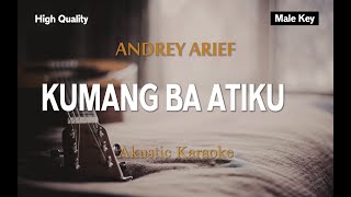 KUMANG BA ATIKU  ANDREY ARIEF Karaoke Akustik Male Key [upl. by Eben]