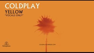 Coldplay  Yellow Vocals Only [upl. by Giuditta]