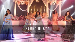 Kehna Hi Kya  Harsha amp Anjalis Wedding Dance Performance  Sangeet [upl. by Greiner]