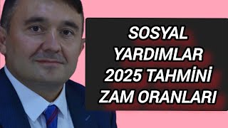 SOSYAL YARDIMLAR 2025 TAHMİNİ ZAM ORANLARI engelli sosyalyardım evdebakım [upl. by Arral]