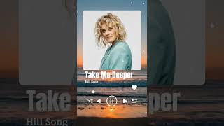 Take Me Deeper  Top Playlist Worship worshipsongs worship goodnessofgod [upl. by Noslien]