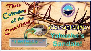 73 Three Calendars of the Crucifixion Tracking Yahushas Sandals [upl. by Ynney]