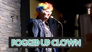 Fogged Up Clown [upl. by Macmahon]