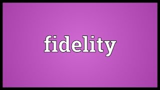 Fidelity Meaning [upl. by Aillil757]