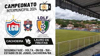 INTERMUNICIPAL 2024  CACHOEIRA VS LAURO DE FREITAS  2a FASE  VOLTA  08092024 [upl. by Odraode]