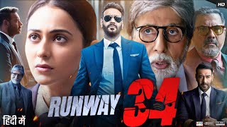 Runway 34 Full Movie  Ajay Devgn  Rakul Preet Singh  Amitabh Bachchan  Angira  Review amp Facts [upl. by Drandell]