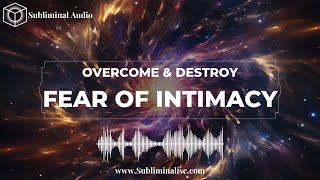 OVERCOME Fear Of Intimacy Subliminal Affirmations amp Solfeggio Frequencies For Opening Up To Love [upl. by Nylrak120]