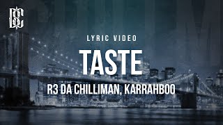 R3 Da Chillman feat KARRAHBOOO  Taste  Lyrics [upl. by Mcquillin]