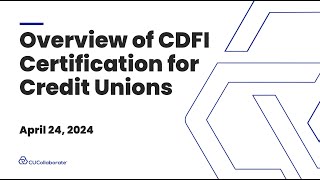 Overview of CDFI Certification for Credit Unions Webinar [upl. by Noyes285]