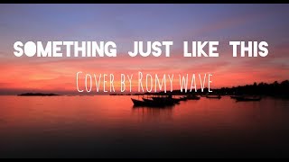 Something Just Like This  Coldplay The Chainsmokers  Cover by Romy Wave [upl. by Elwin616]