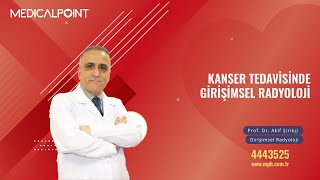 Kanser Tedavisinde Girişimsel Radyoloji  Girişimsel Radyoloji Prof Dr Akif Şirikçi [upl. by Geesey886]