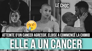 ELOISE ANNONCE AVOIR UN CANCER TRÈS AGRESSIF 😞 ELLE SEST RASÉ LA TÊTE 😢 LA TERRIBLE ANNONCE [upl. by Handy83]