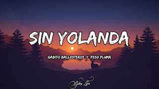 Gabito Ballesteros Y Peso Pluma  Sin Yolanda LETRAS 🎵 [upl. by Fuller]