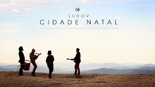 Ludov  Cidade Natal [upl. by Layap]