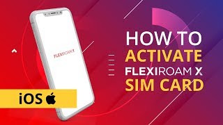 Flexiroam X SIM card Activation Guide iOS [upl. by Rbma]