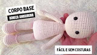 COMO FAZER CORPO BASE BONECA DE AMIGURUMI  Fácil e sem costuras  passo a passo [upl. by Rengaw]