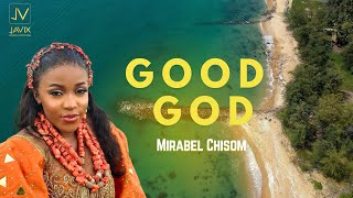 Good God by Mirabelsomi official music video [upl. by Gibbs]